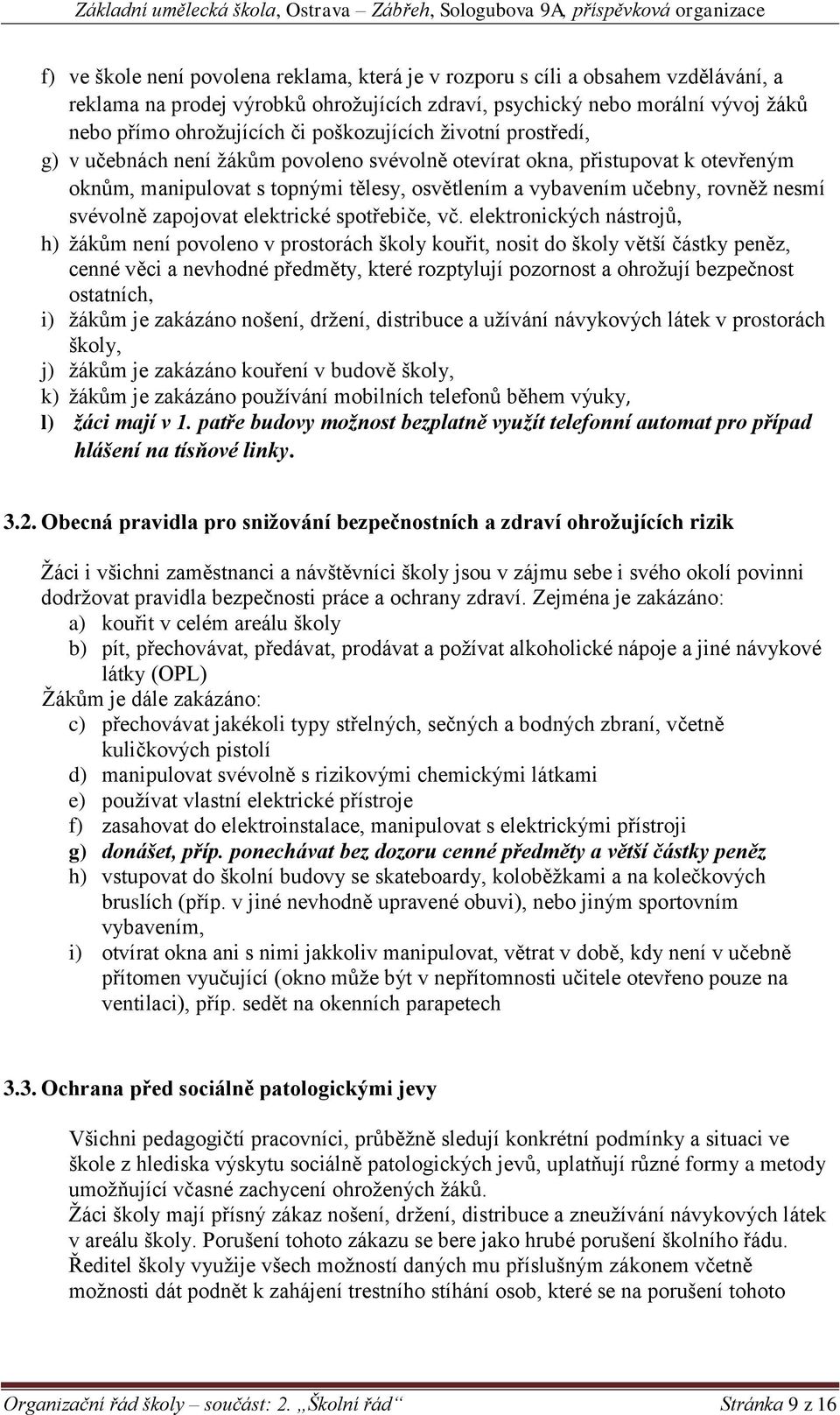 svévolně zapojovat elektrické spotřebiče, vč.