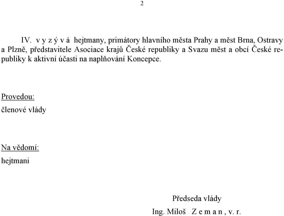 a obcí České republiky k aktivní účasti na naplňování Koncepce.