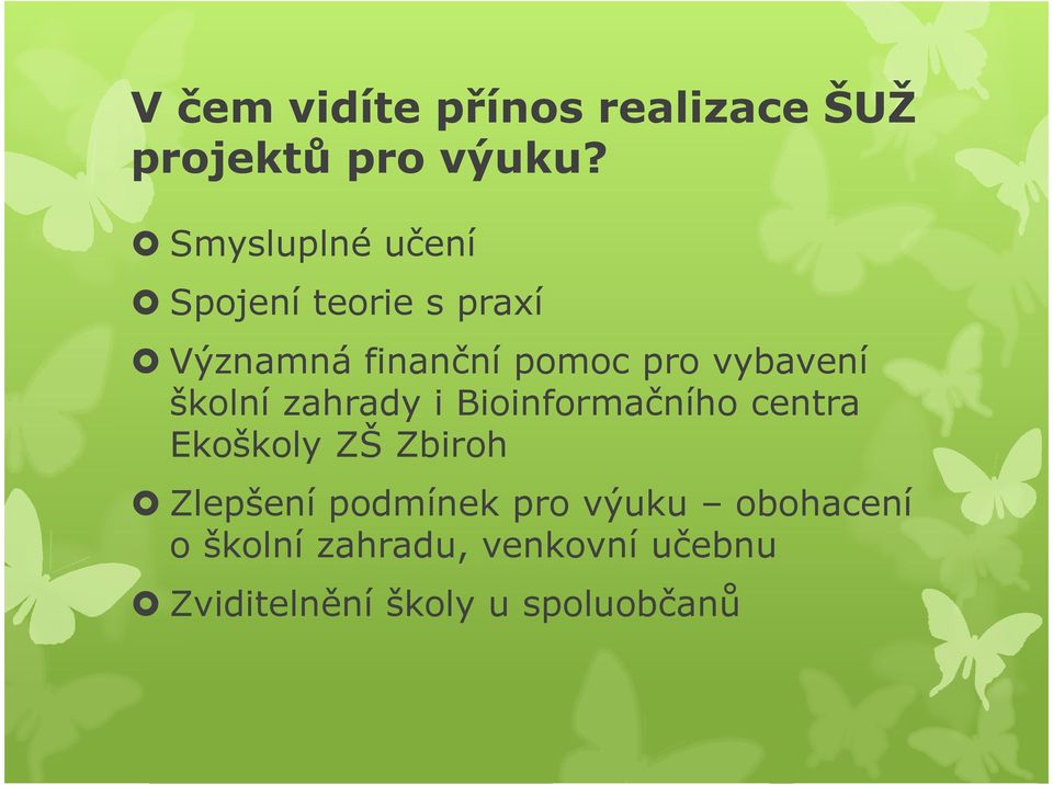 vybavení školní zahrady i Bioinformačního centra Ekoškoly ZŠ Zbiroh