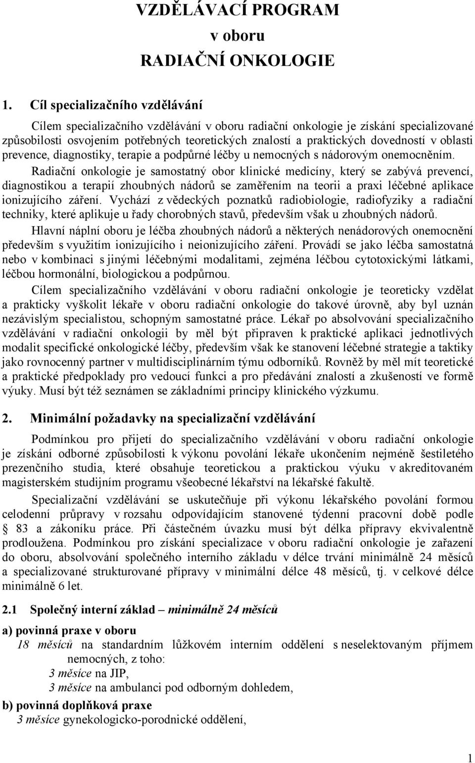 oblasti prevence, diagnostiky, terapie a podpůrné léčby u nemocných s nádorovým onemocněním.