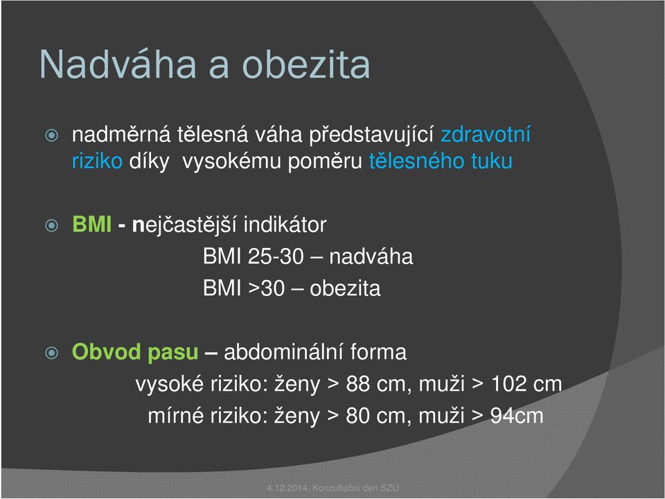 indikátor BMI 25-30 nadváha BMI 30 obezita Obvod pasu abdominální