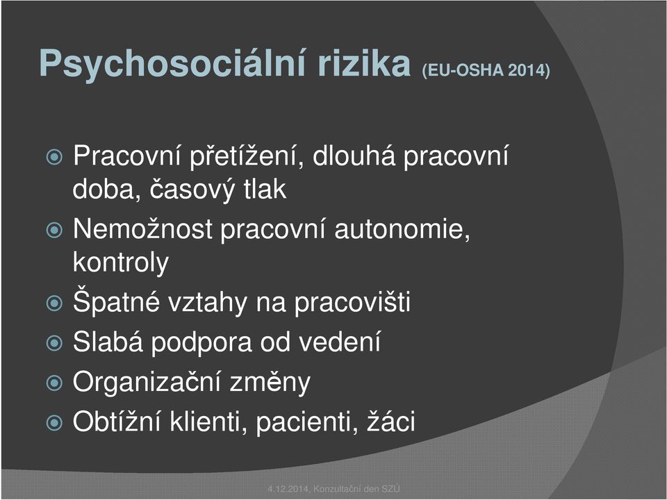 autonomie, kontroly Špatné vztahy na pracovišti Slabá