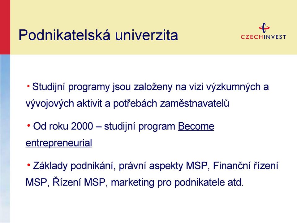 2000 studijní program Become entrepreneurial Základy podnikání,