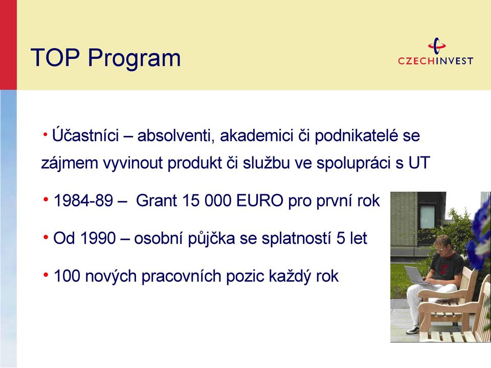 1984-89 Grant 15 000 EURO pro první rok Od 1990 osobní