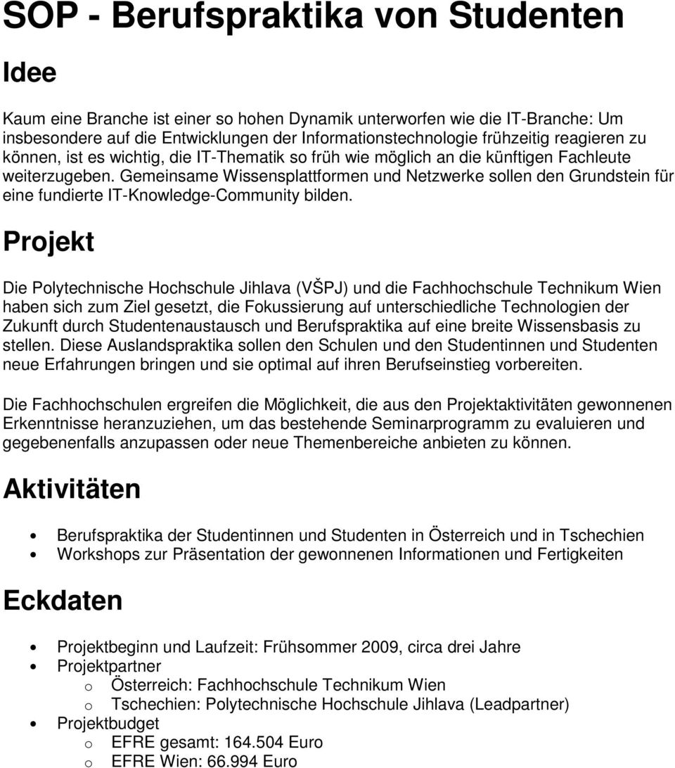 Gemeinsame Wissensplattformen und Netzwerke sollen den Grundstein für eine fundierte IT-Knowledge-Community bilden.