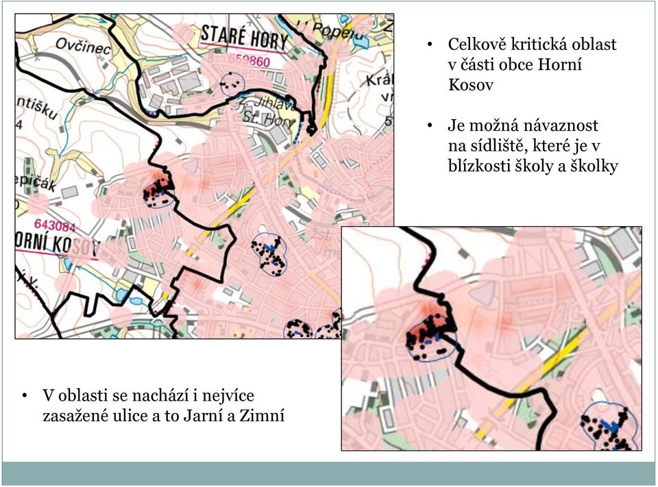 je v blízkosti školy a školky V oblasti se