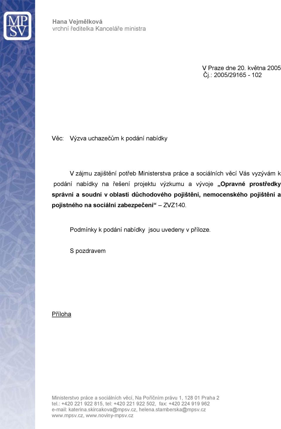 vývoje Opravné prostředky správní a soudní v oblasti důchodového pojištění, nemocenského pojištění a pojistného na sociální zabezpečení ZVZ140.