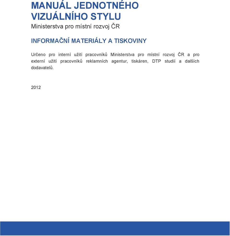 pracovníků Ministerstva pro místní rozvoj ČR a pro externí užití