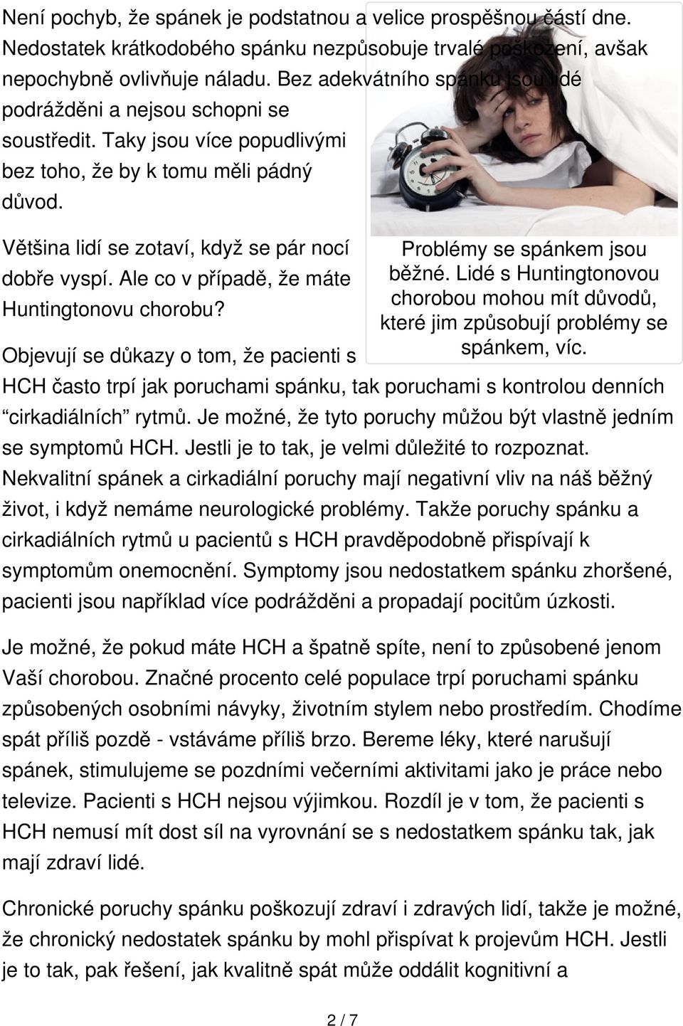 Ale co v případě, že máte Huntingtonovu chorobu? Objevují se důkazy o tom, že pacienti s Problémy se spánkem jsou běžné.