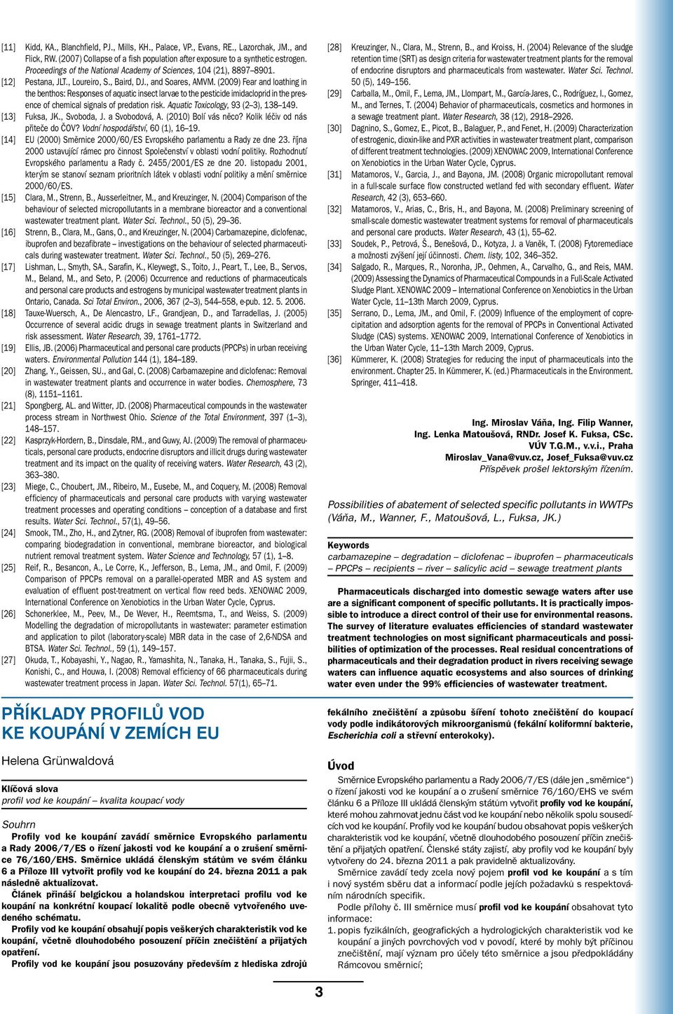 (2009) Fear and loathing in the benthos: Responses of aquatic insect larvae to the pesticide imidacloprid in the presence of chemical signals of predation risk. Aquatic Toxicology, 93 (2 3), 138 149.