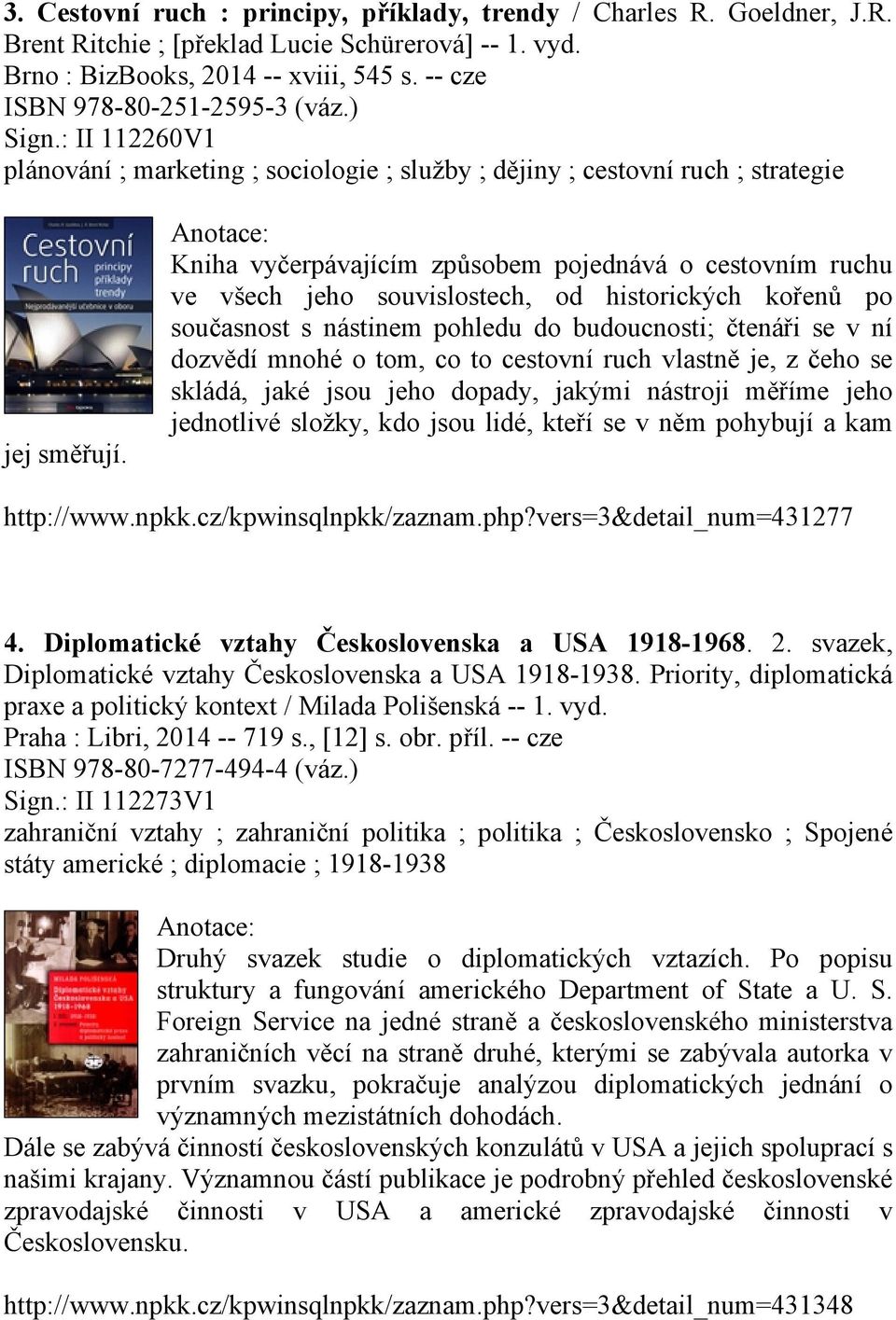 Kniha vyčerpávajícím způsobem pojednává o cestovním ruchu ve všech jeho souvislostech, od historických kořenů po současnost s nástinem pohledu do budoucnosti; čtenáři se v ní dozvědí mnohé o tom, co