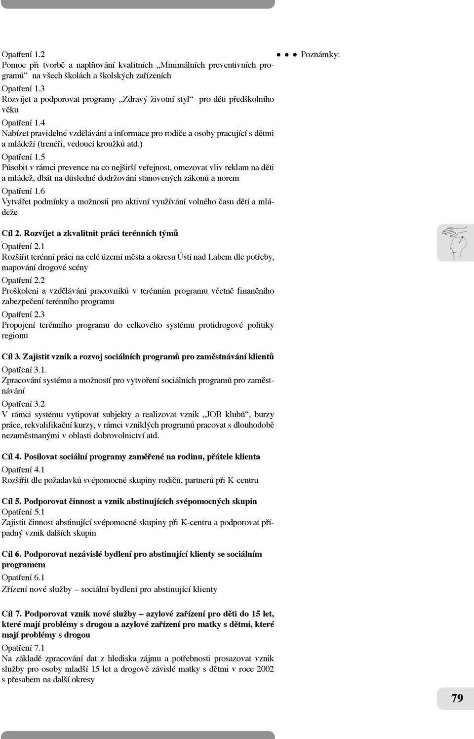 4 Nabízet pravidelné vzdûlávání a informace pro rodiãe a osoby pracující s dûtmi a mládeïí (trenéfii, vedoucí krouïkû atd.) Opatfiení 1.