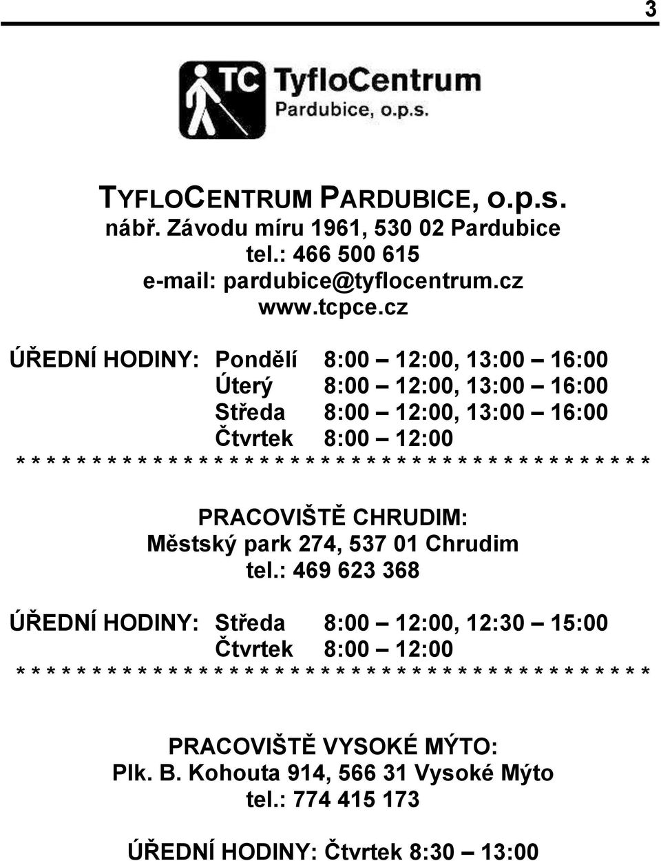 * * * * * * * * * * * * * * * * * * * * * PRACOVIŠTĚ CHRUDIM: Městský park 274, 537 01 Chrudim tel.