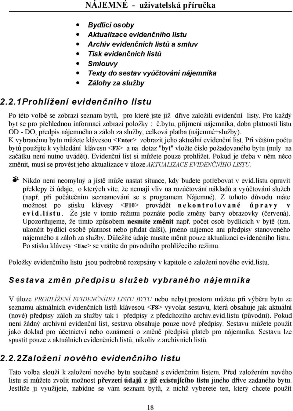 bytu, příjmení nájemníka, doba platnosti listu OD - DO, předpis nájemného a záloh za služby, celková platba (nájemné+služby).