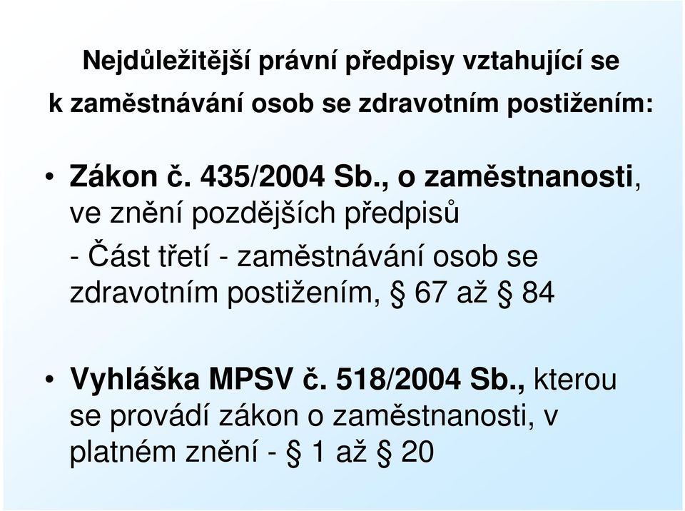 , o zaměstnanosti, ve znění pozdějších předpisů -Část třetí - zaměstnávání osob