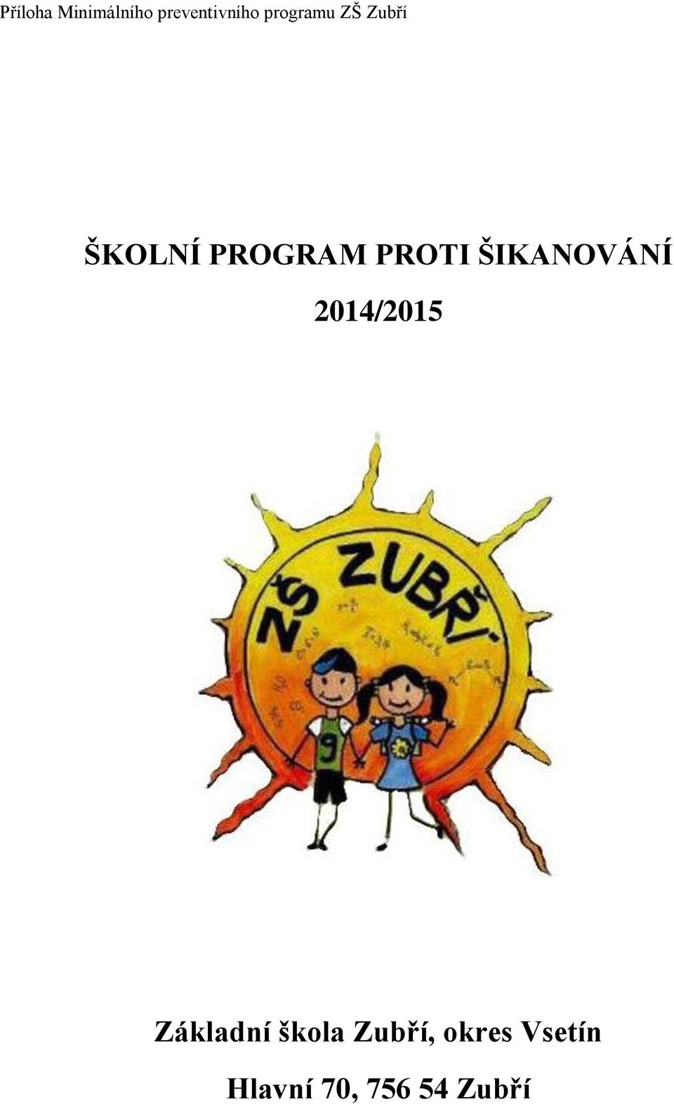 PROTI ŠIKANOVÁNÍ 2014/2015 Základní