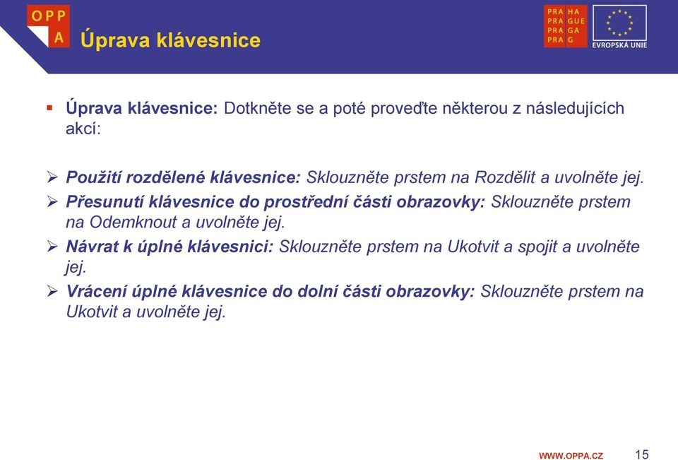 Přesunutí klávesnice do prostřední části obrazovky: Sklouzněte prstem na Odemknout a uvolněte jej.