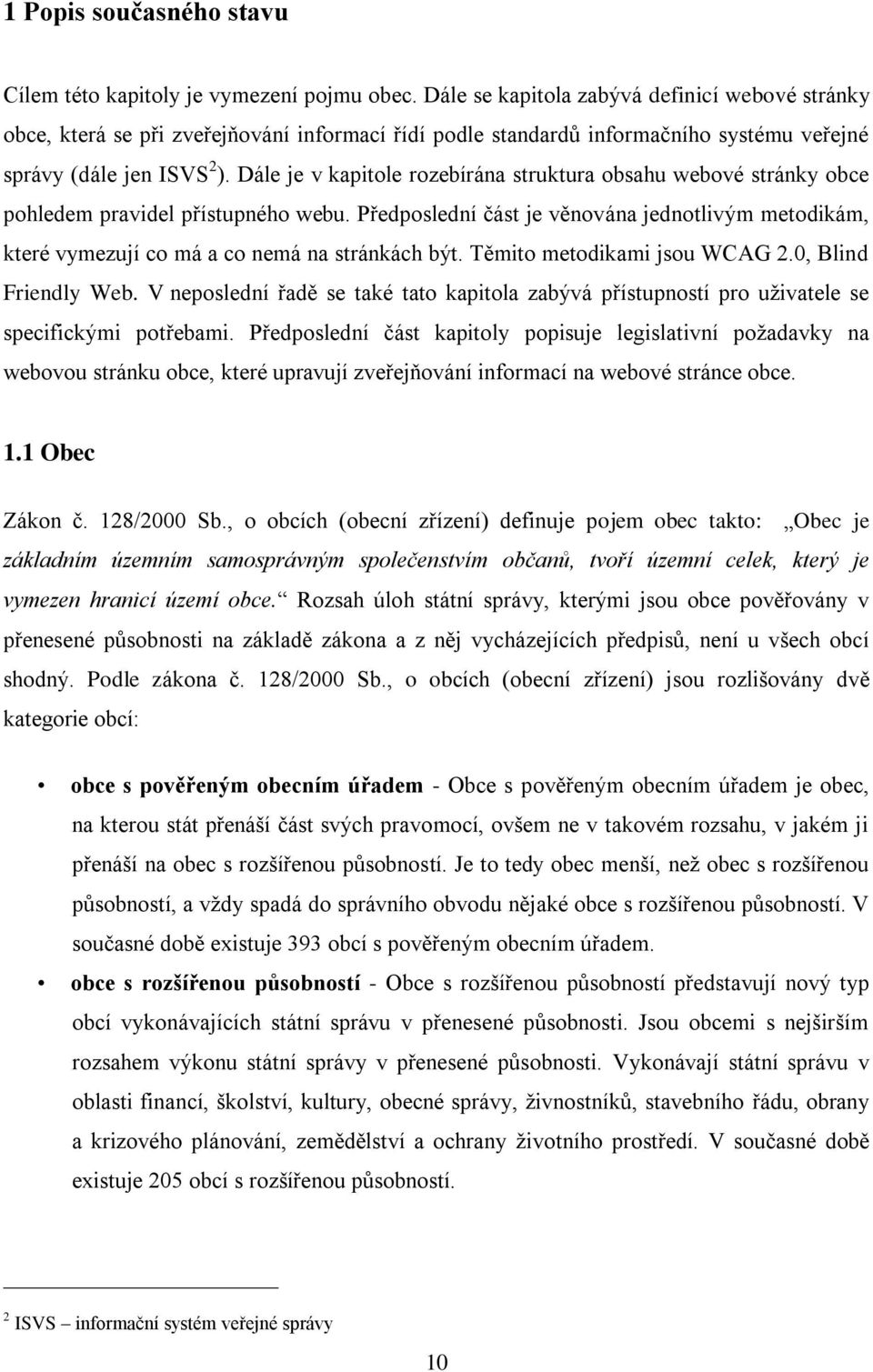 Dále je v kapitole rozebírána struktura obsahu webové stránky obce pohledem pravidel přístupného webu.