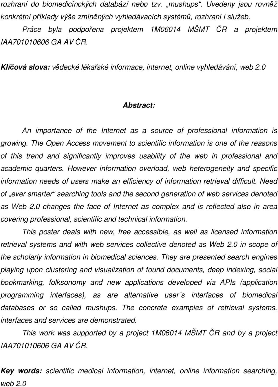 0 Abstract: An importance of the Internet as a source of professional information is growing.