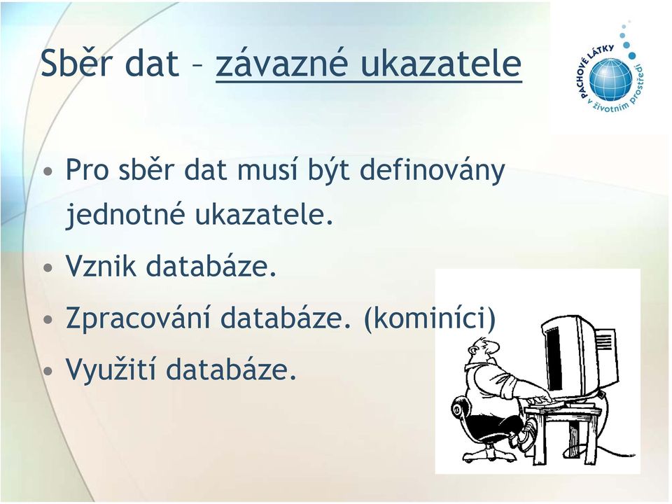 ukazatele. Vznik databáze.