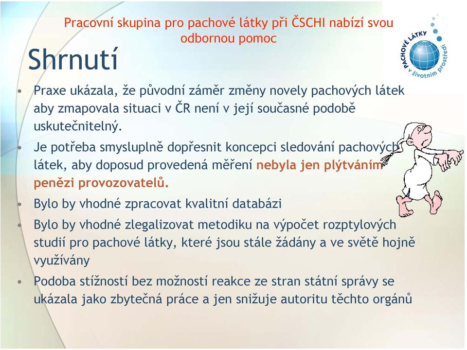 Je potřeba smysluplně dopřesnit koncepci sledování pachových látek, aby doposud provedená měření nebyla jen plýtváním penězi provozovatelů.