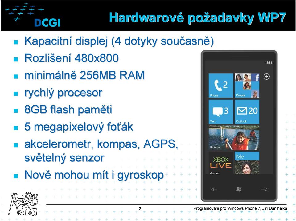 paměti 5 megapixelový foťák akcelerometr, kompas, AGPS, světelný senzor