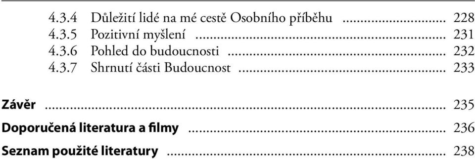 .. 233 Závěr... 235 Doporučená literatura a filmy.