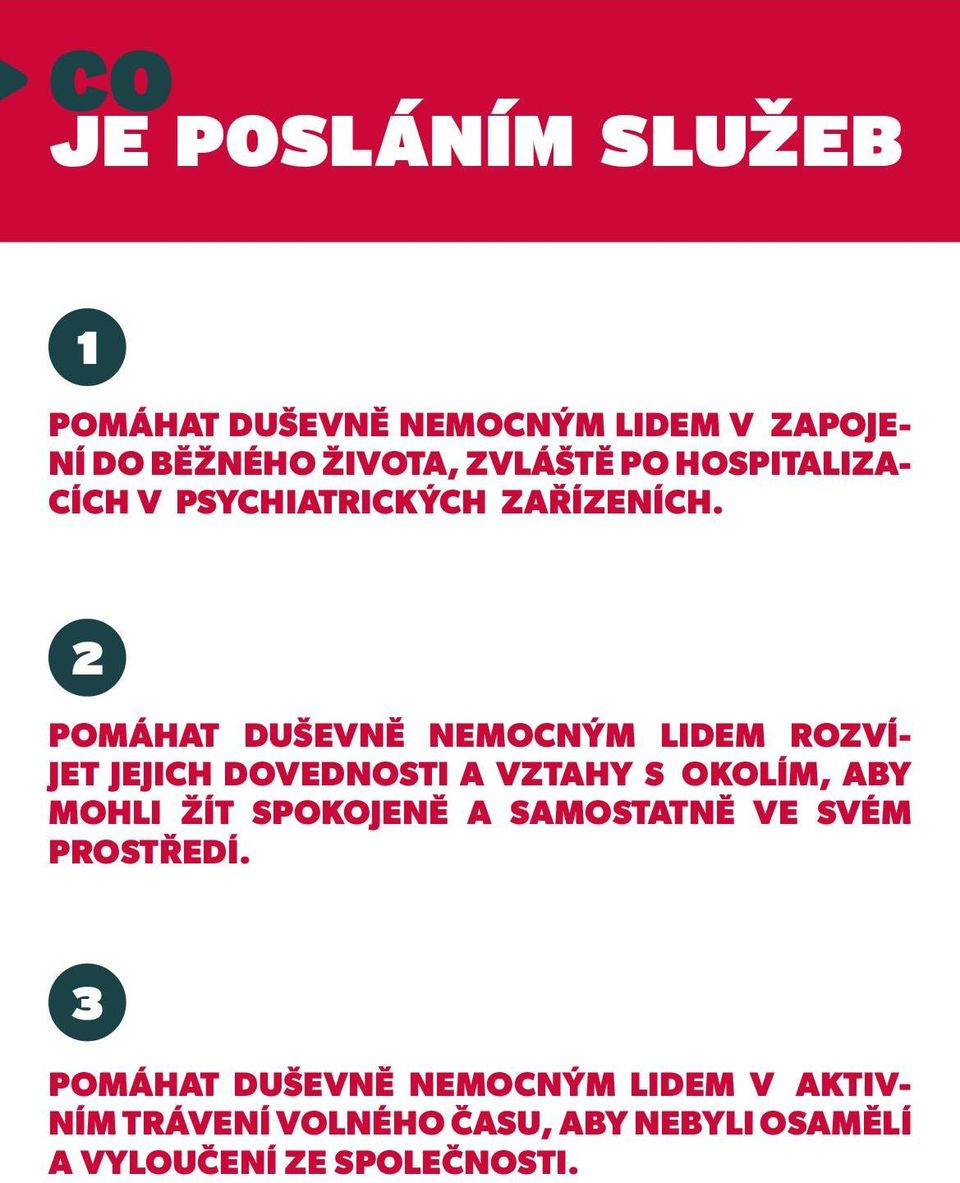 2 POMÁHAT DUŠEVNĚ NEMOCNÝM LIDEM ROZVÍ- JET JEJICH DOVEDNOSTI A VZTAHY S OKOLÍM, ABY MOHLI ŽÍT