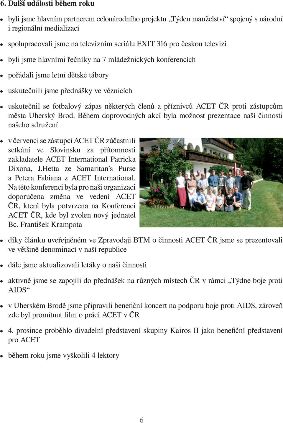 příznivců ACET ČR proti zástupcům města Uherský Brod.