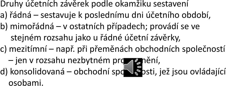 u řádné účetní závěrky, c) mezitímní např.