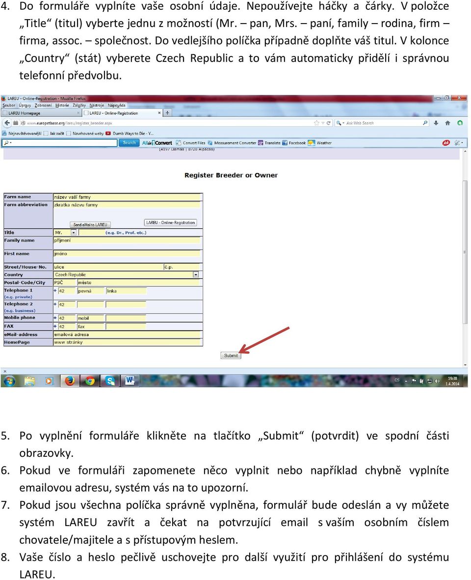 Po vyplnění formuláře klikněte na tlačítko Submit (potvrdit) ve spodní části obrazovky. 6.
