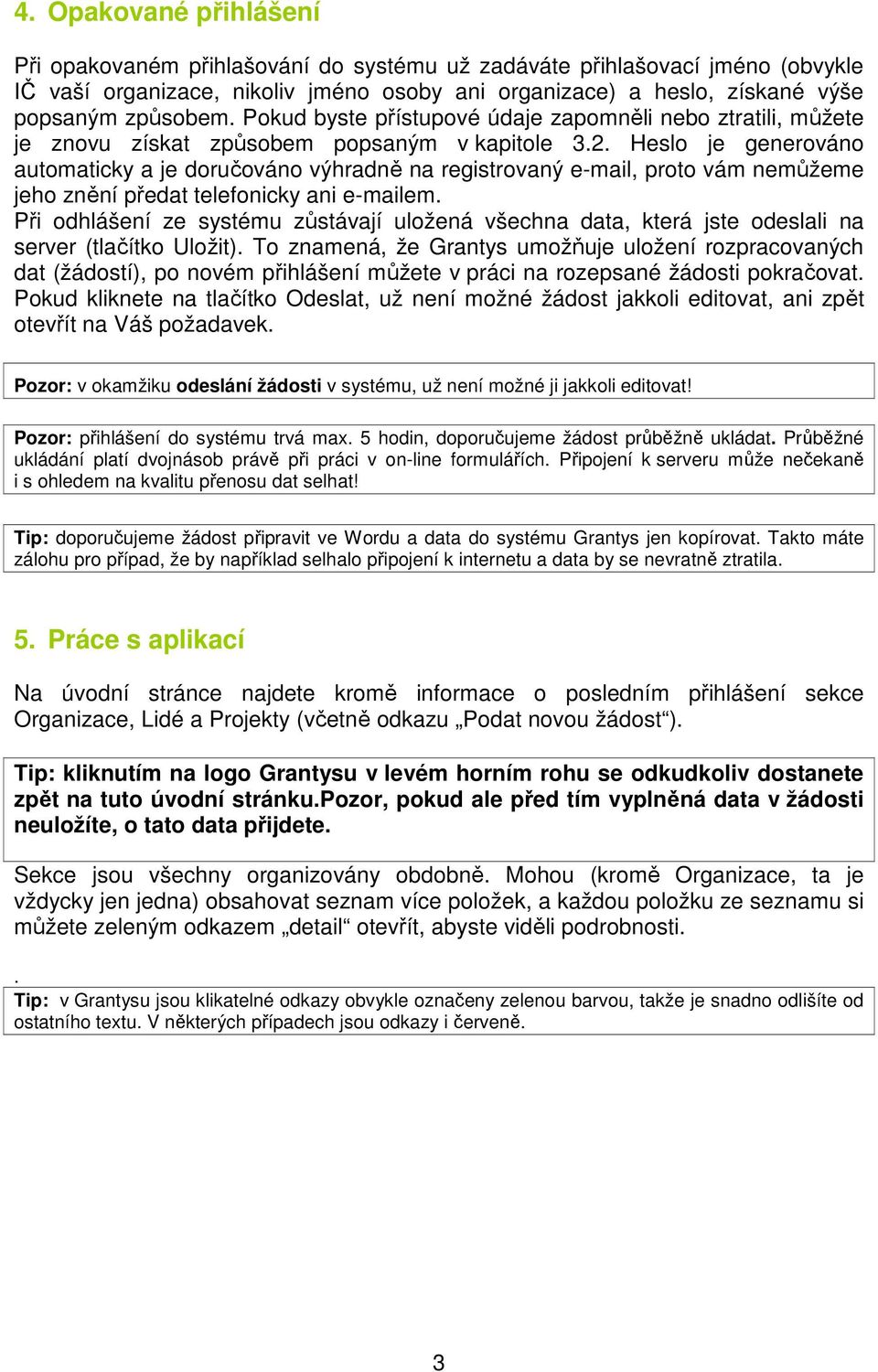 Heslo je generováno automaticky a je doručováno výhradně na registrovaný e-mail, proto vám nemůžeme jeho znění předat telefonicky ani e-mailem.