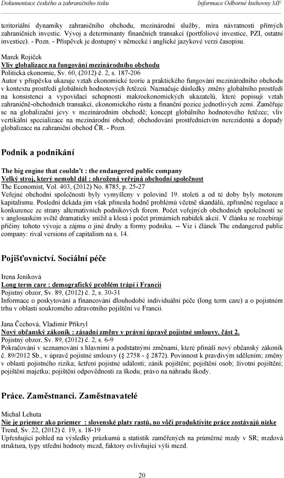 Marek Rojíček Vliv globalizace na fungování mezinárodního obchodu Politická ekonomie, Sv. 60, (2012) č. 2, s.