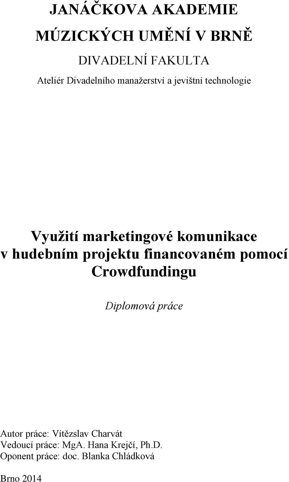 projektu financovaném pomocí Crowdfundingu Diplomová práce Autor práce: Vítězslav