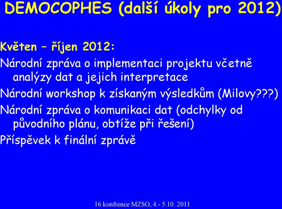 workshop k získaným výsledkům (Milovy?