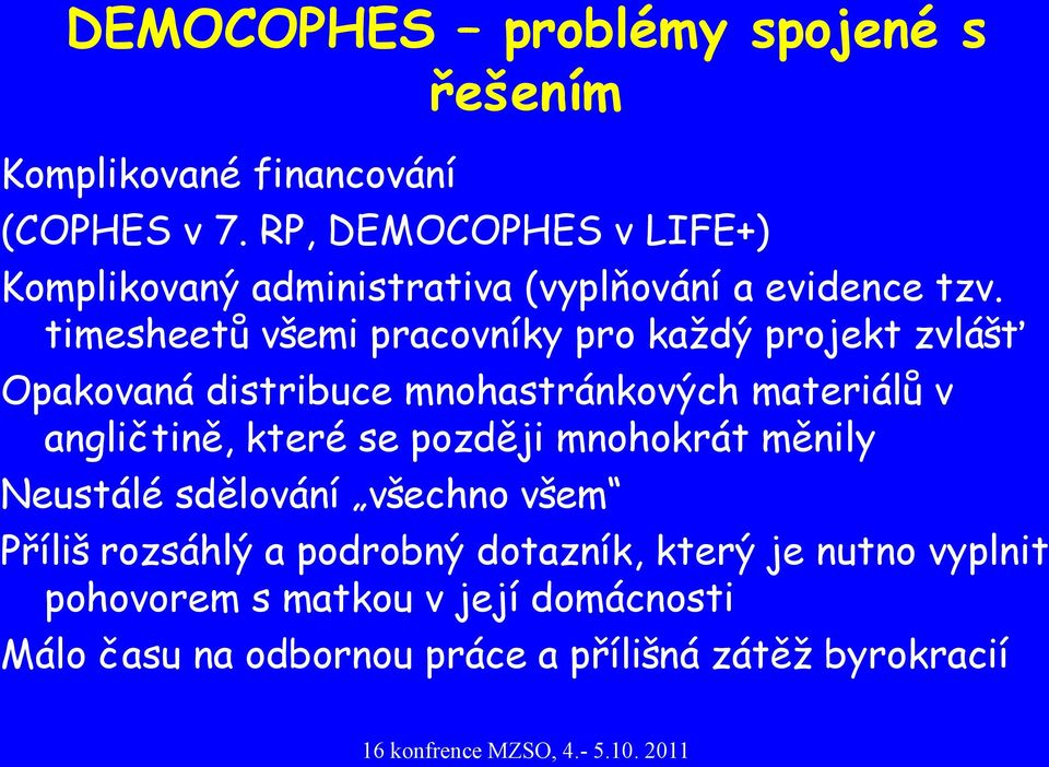 timesheetů všemi pracovníky pro každý projekt zvlášť Opakovaná distribuce mnohastránkových materiálů v angličtině, které