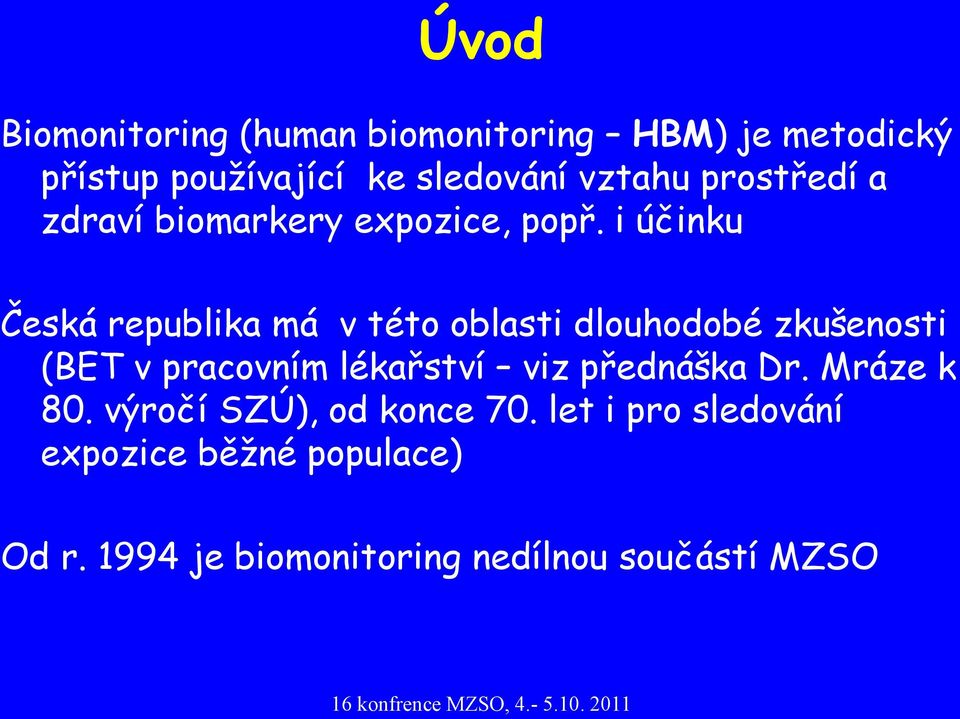 i účinku Česká republika má v této oblasti dlouhodobé zkušenosti (BET v pracovním lékařství viz