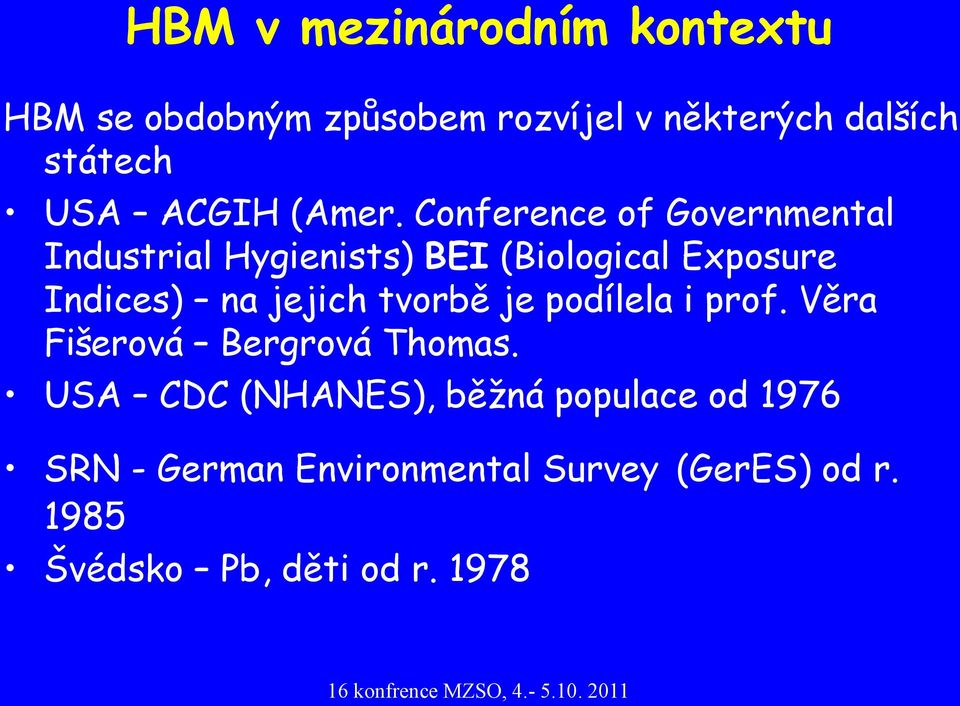 Conference of Governmental Industrial Hygienists) BEI (Biological Exposure Indices) na jejich