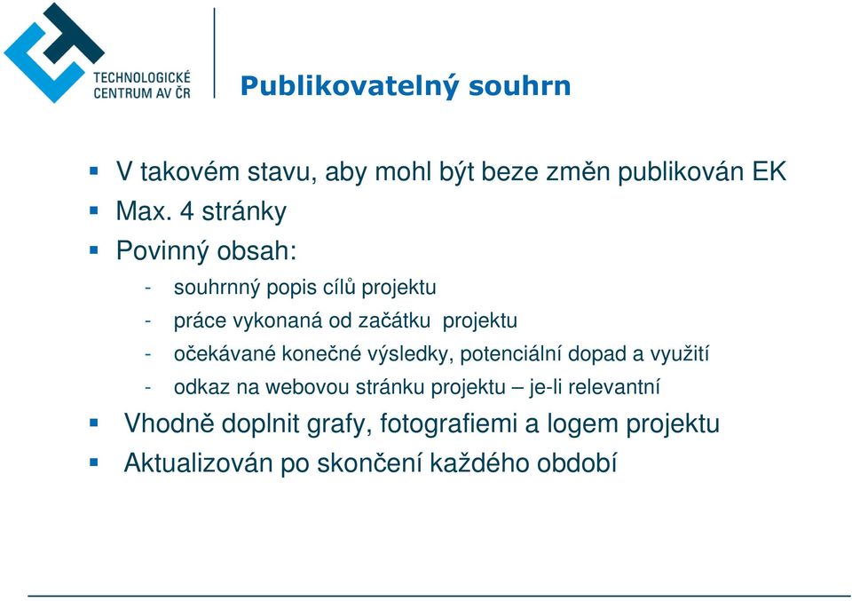 - očekávané konečné výsledky, potenciální dopad a využití - odkaz na webovou stránku projektu