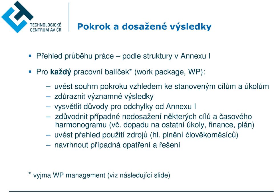 I zdůvodnit případné nedosažení některých cílů a časového harmonogramu (vč.