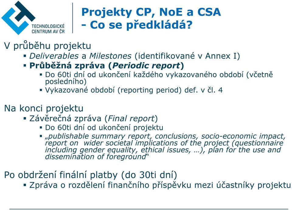 posledního) Vykazované období (reporting period) def. v čl.