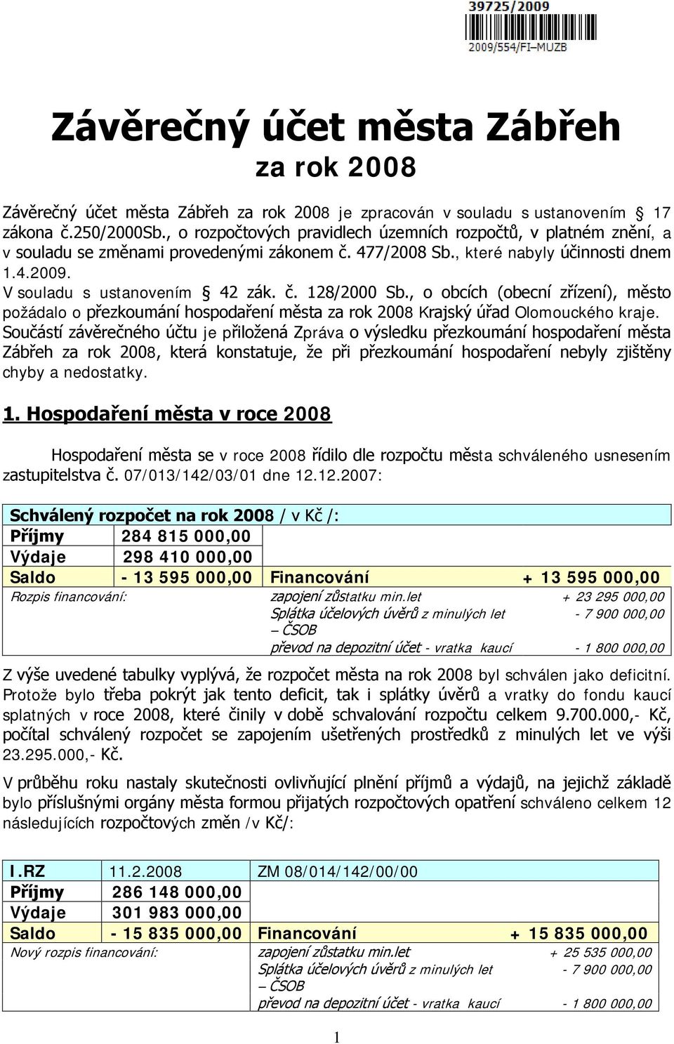 , o obcích (obecní zřízení), město požádalo o přezkoumání hospodaření města za rok 2008 Krajský úřad Olomouckého kraje.