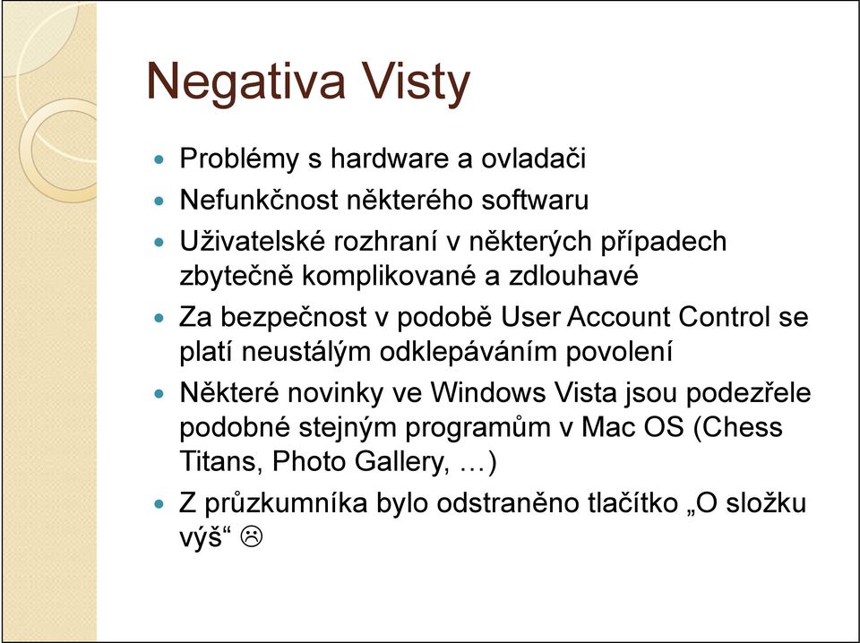 odklepáváním povolení Některé novinky ve Windows Vista jsou podezřele podobné stejným programům v Mac OS (Chess