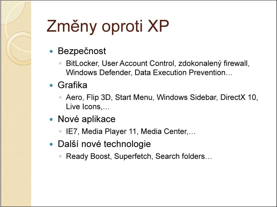 Start Menu, Windows Sidebar, DirectX 10, Live Icons, Nové aplikace IE7, Media