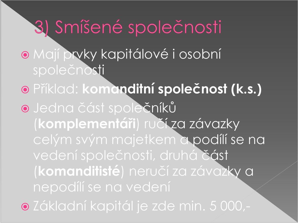 majetkem a podílí se na vedení společnosti, druhá část (komanditisté)