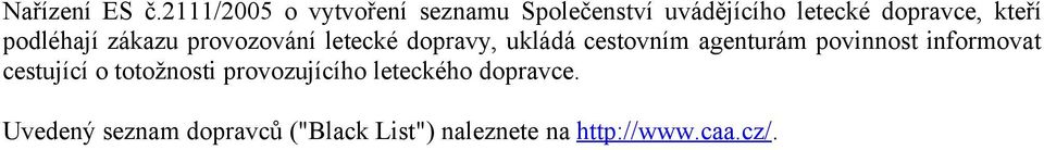 podléhají zákazu provozování letecké dopravy, ukládá cestovním agenturám