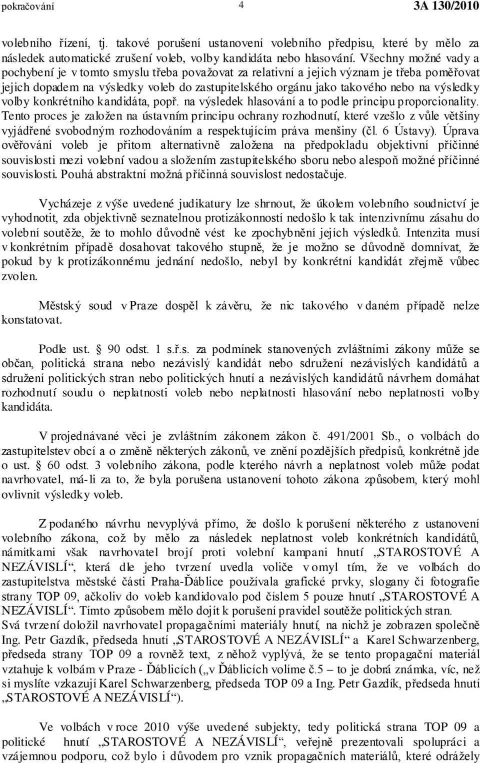 výsledky volby konkrétního kandidáta, popř. na výsledek hlasování a to podle principu proporcionality.