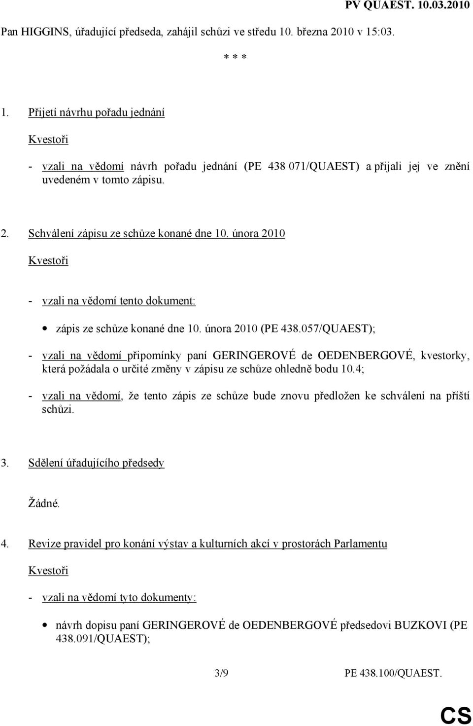 února 2010 - vzali na vědomí tento dokument: zápis ze schůze konané dne 10. února 2010 (PE 438.