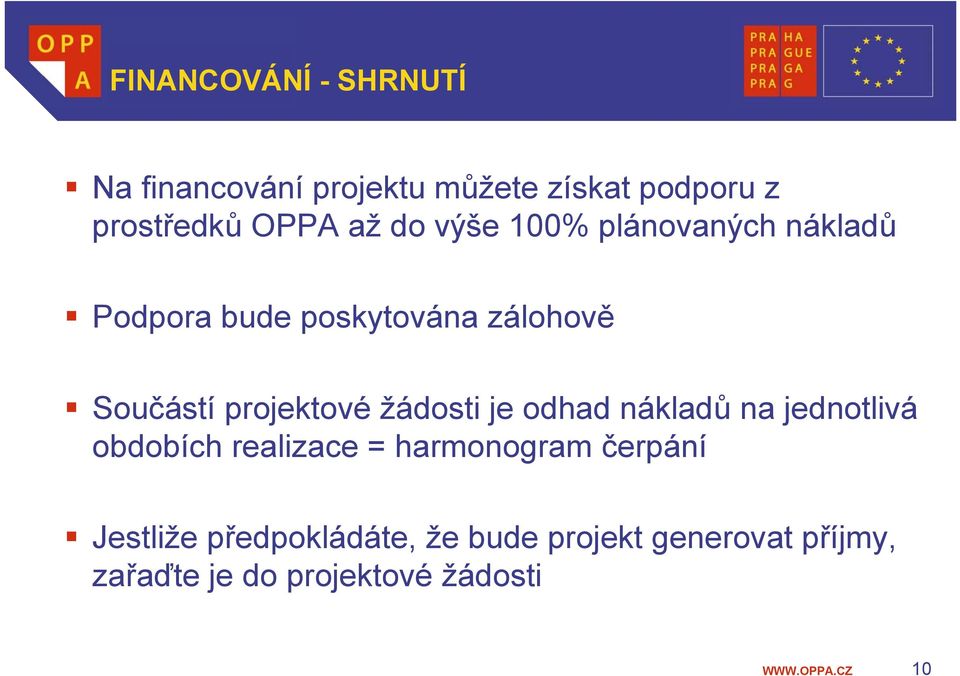 projektové žádosti je odhad nákladů na jednotlivá obdobích realizace = harmonogram