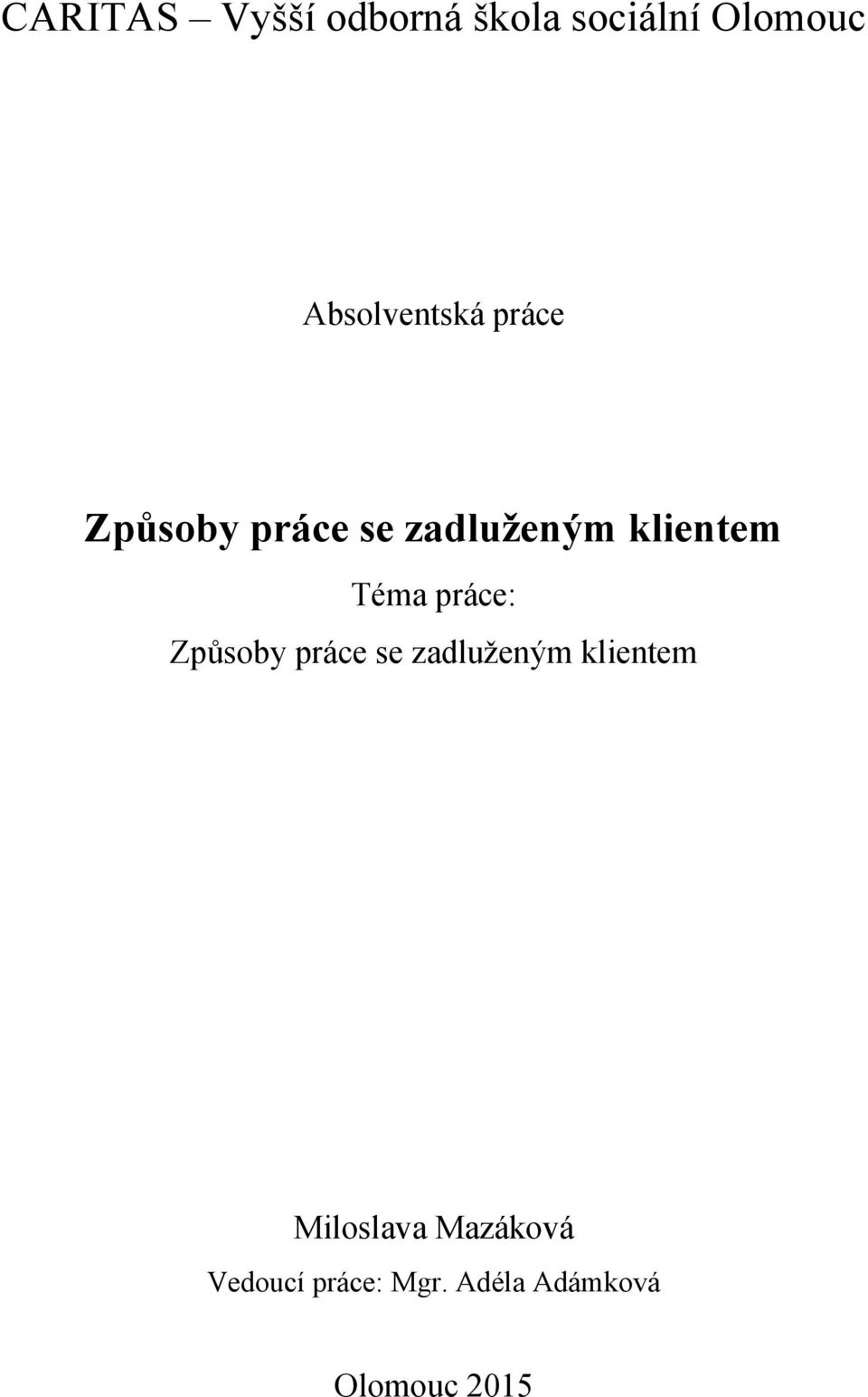 klientem Téma práce: Způsoby práce se zadluţeným